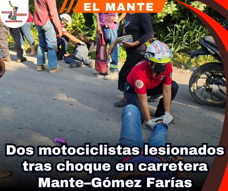 Dos motociclistas lesionados tras choque en carretera Mante–Gómez ...
