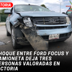 Choque entre Ford Focus y camioneta deja tres personas valoradas en Victoria