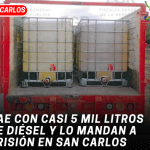 CAE CON CASI 5 MIL LITROS DE DIÉSEL Y LO MANDAN A PRISIÓN en San Carlos