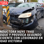 Conductora huye tras choque y provoca segundo accidente con lesionado en Ciudad Victoria