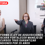 Reforma a Ley de Adquisiciones buscará fortalecer manejo de recursos tras garantizar pensiones por 25 años