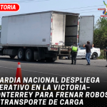 Guardia Nacional despliega operativo en la Victoria–Monterrey para frenar robos al transporte de carga