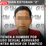 Detienen a hombre por abuso sexual agravado contra menor en Tampico