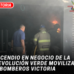 Incendio en negocio de la Revolución Verde moviliza a Bomberos Victoria
