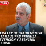 Nueva ley de salud mental en Tamaulipas prioriza prevención y atención integral