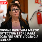 Propone diputada mayor protección legal para docentes ante violencia escolar
