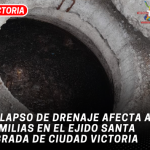 Colapso de drenaje afecta a familias en el Ejido Santa Librada de Ciudad Victoria