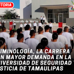 Criminología, la carrera con mayor demanda en la Universidad de Seguridad y Justicia de Tamaulipas