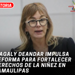 Magaly Deandar impulsa reforma para fortalecer derechos de la niñez en Tamaulipas
