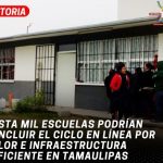 Hasta mil escuelas podrían concluir el ciclo en línea por calor e infraestructura deficiente en Tamaulipas