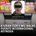 La atoran con 5 mil balas en Puente Internacional de Reynosa