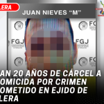 Dan 20 años de cárcel a homicida por crimen cometido en ejido de Llera