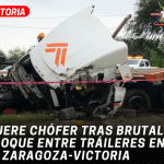 Muere chófer tras brutal choque entre tráileres en la Zaragoza-Victoria