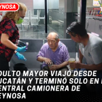 Adulto mayor viajó desde Yucatán y terminó solo en la Central Camionera de Reynosa
