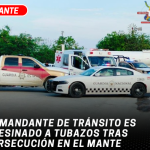 Comandante de Tránsito es asesinado a tubazos tras persecución en El Mante