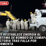 CFE restablece energía al sistema de bombeo de COMAPA Victoria tras falla por tormenta