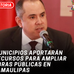 Municipios aportarán recursos para ampliar obras públicas en Tamaulipas