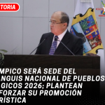 Tampico será sede del Tianguis Nacional de Pueblos Mágicos 2026; plantean reforzar su promoción turística