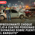 Impresionante choque dejó a cuatro personas lesionadas sobre puente «El Barquito»