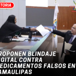 PROPONEN BLINDAJE DIGITAL CONTRA MEDICAMENTOS FALSOS EN TAMAULIPAS
