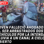 Joven falleció ahogado al ser arrastrados dos vehículos por la intensa lluvia a un canal a cielo abierto