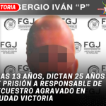 Tras 13 años, dictan 25 años de prisión a responsable de secuestro agravado en Ciudad Victoria