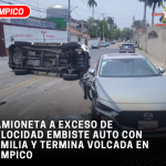 Camioneta a exceso de velocidad embiste auto con familia y termina volcada en Tampico