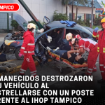 Amanecidos destrozaron su vehículo al estrellarse con un poste frente al IHOP Tampico